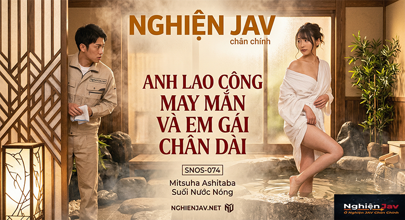 SNOS-074: Mitsuha Ashitaba Và Cuộc Tình Vụng Trộm Với Anh Lao Công